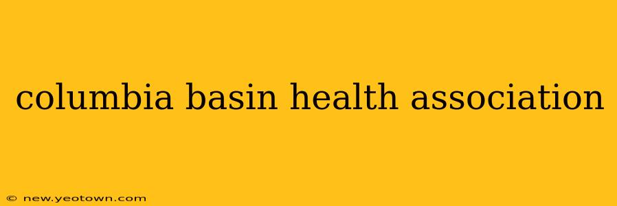 columbia basin health association