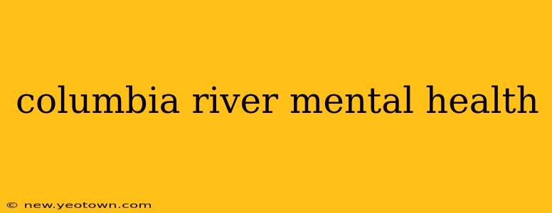 columbia river mental health