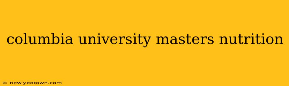 columbia university masters nutrition