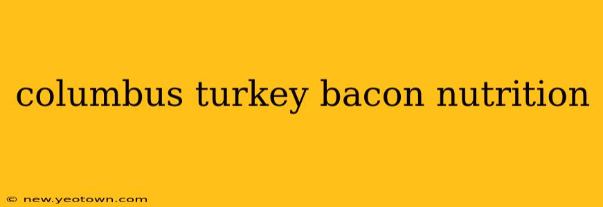 columbus turkey bacon nutrition
