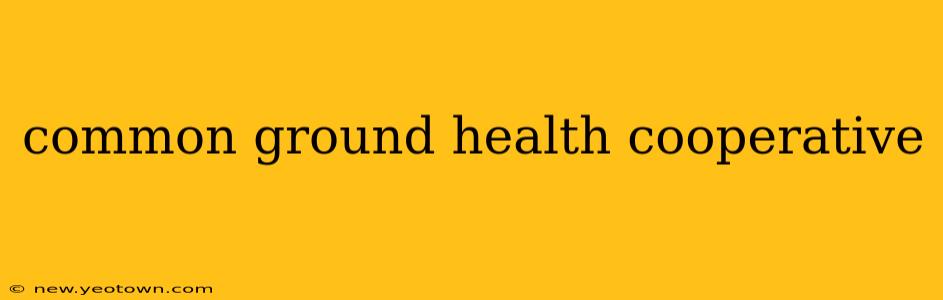 common ground health cooperative