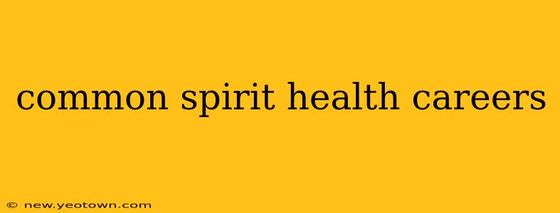 common spirit health careers