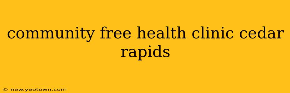 community free health clinic cedar rapids