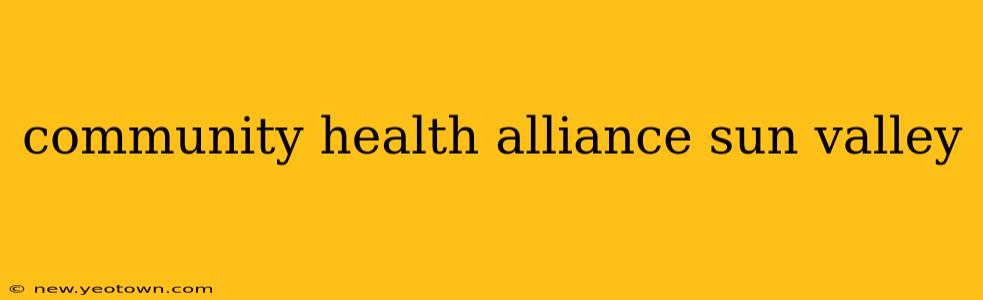 community health alliance sun valley