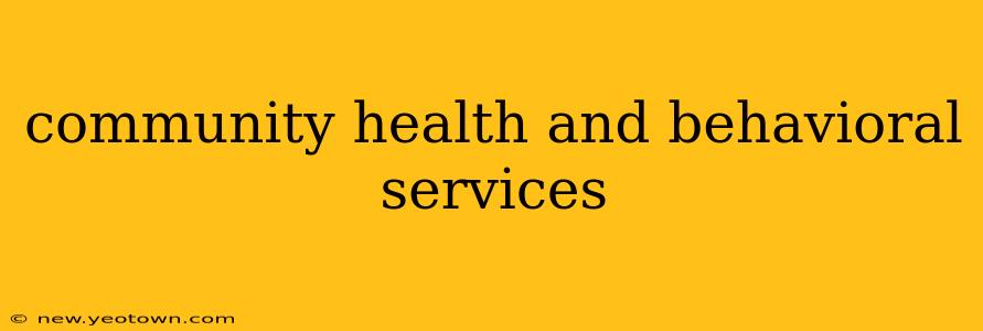 community health and behavioral services