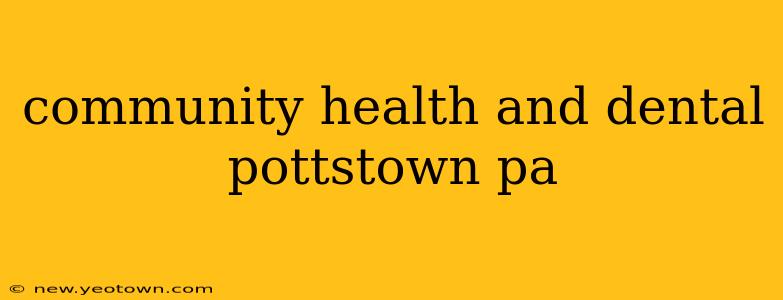 community health and dental pottstown pa