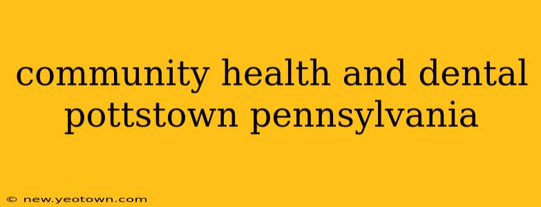 community health and dental pottstown pennsylvania