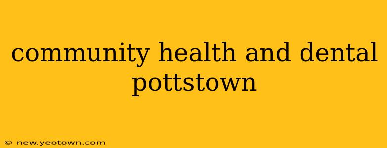 community health and dental pottstown