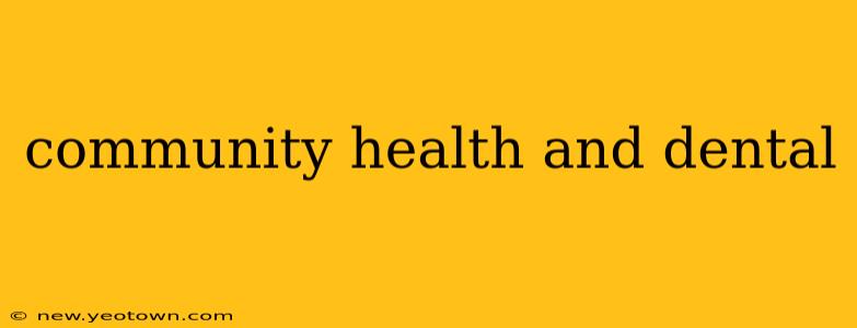 community health and dental