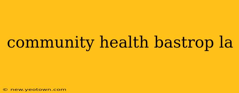 community health bastrop la