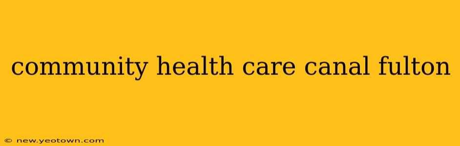 community health care canal fulton
