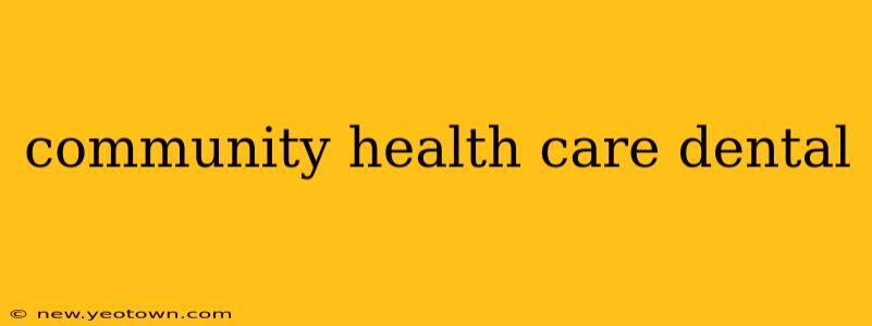 community health care dental