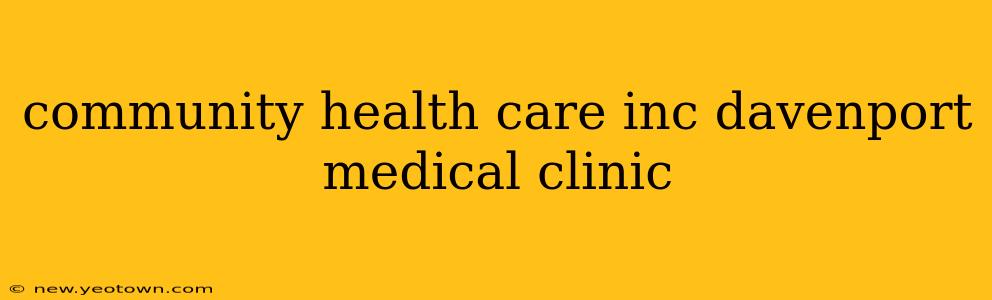 community health care inc davenport medical clinic