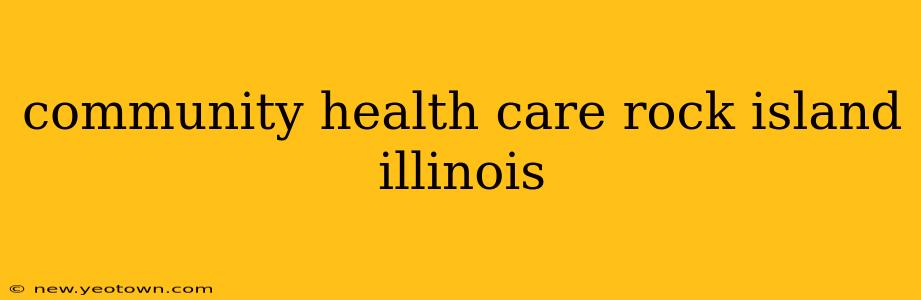 community health care rock island illinois