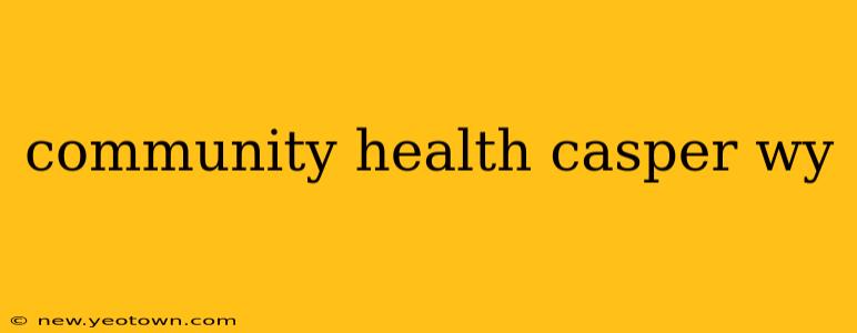 community health casper wy