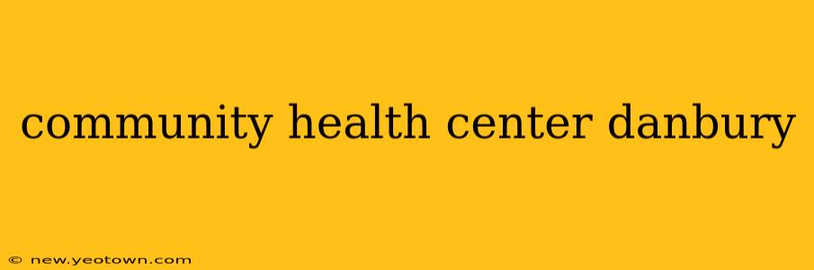 community health center danbury