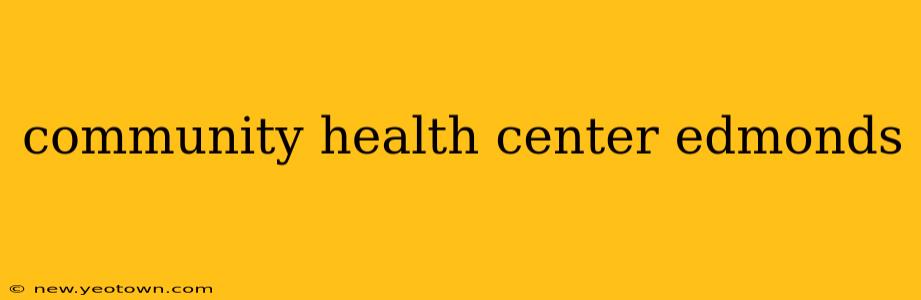 community health center edmonds