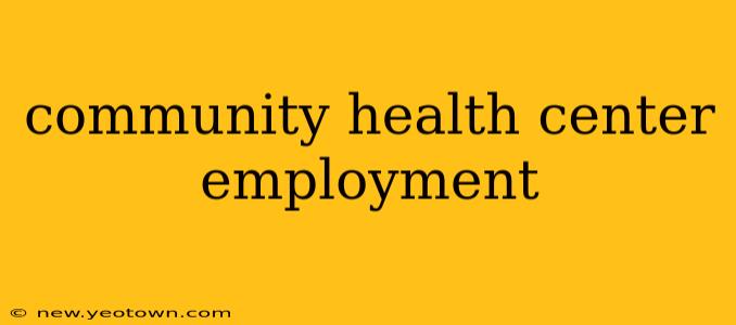 community health center employment