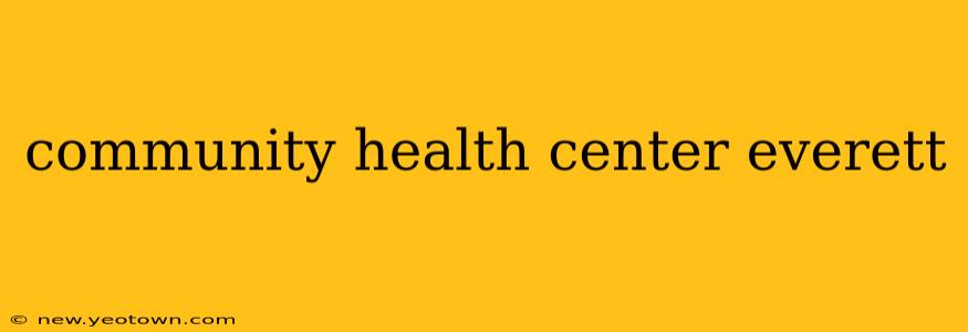 community health center everett