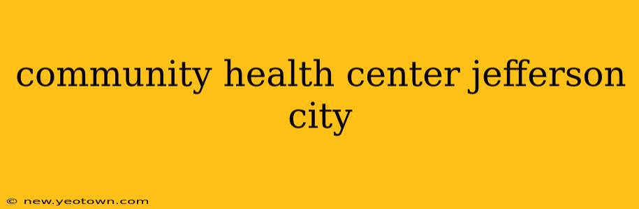 community health center jefferson city