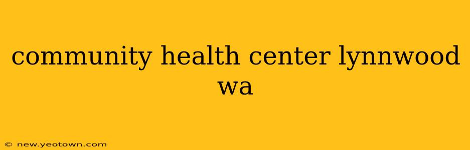 community health center lynnwood wa