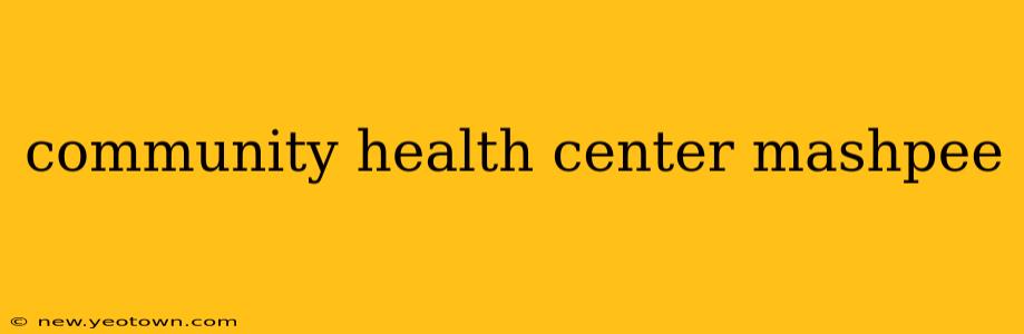 community health center mashpee