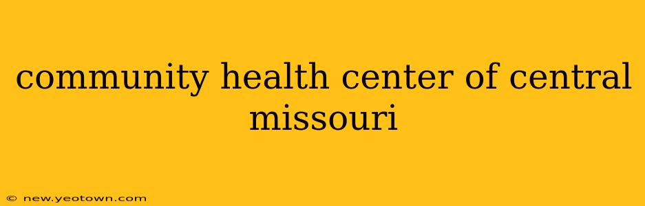 community health center of central missouri