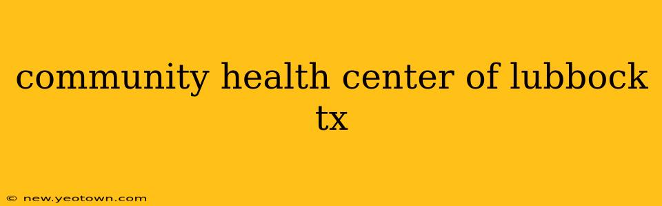community health center of lubbock tx