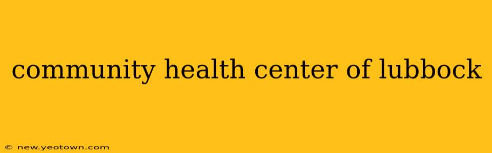 community health center of lubbock