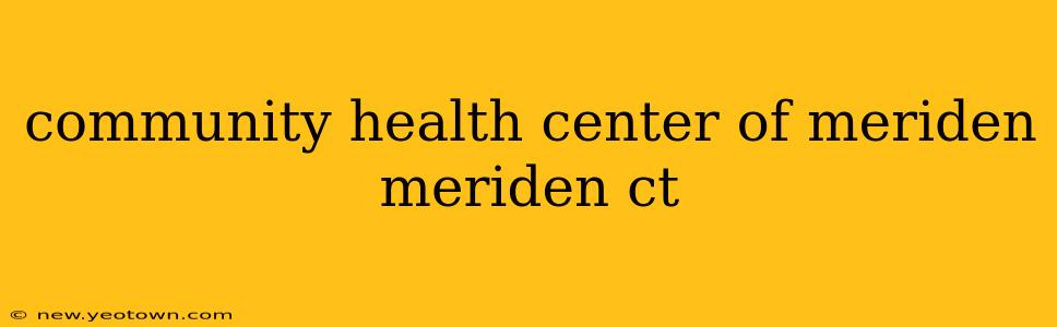 community health center of meriden meriden ct