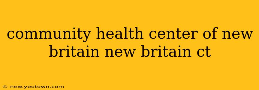 community health center of new britain new britain ct