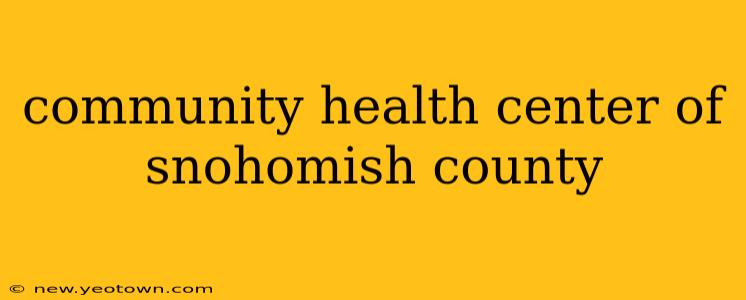 community health center of snohomish county