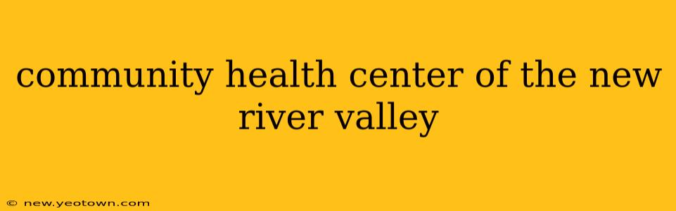 community health center of the new river valley
