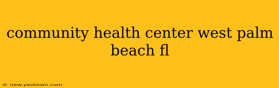 community health center west palm beach fl