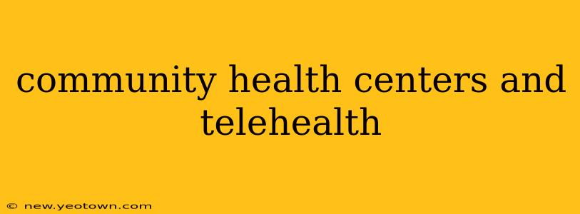 community health centers and telehealth