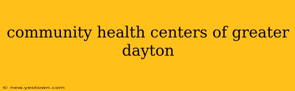community health centers of greater dayton