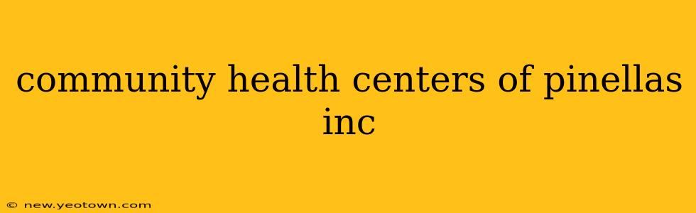 community health centers of pinellas inc
