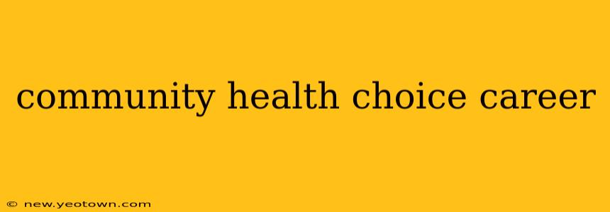 community health choice career
