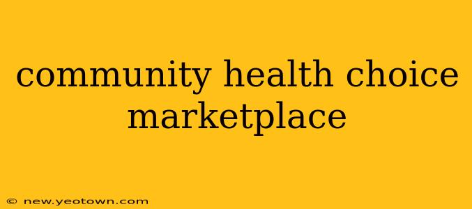 community health choice marketplace
