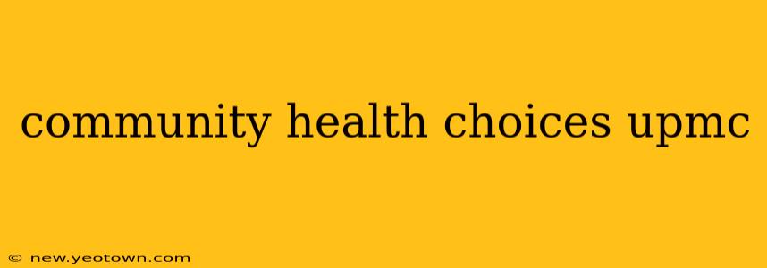 community health choices upmc