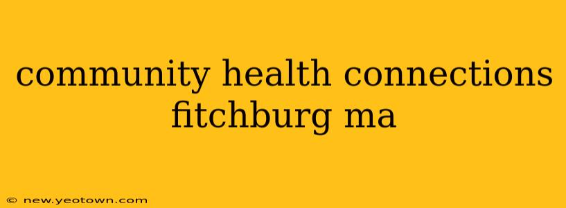 community health connections fitchburg ma