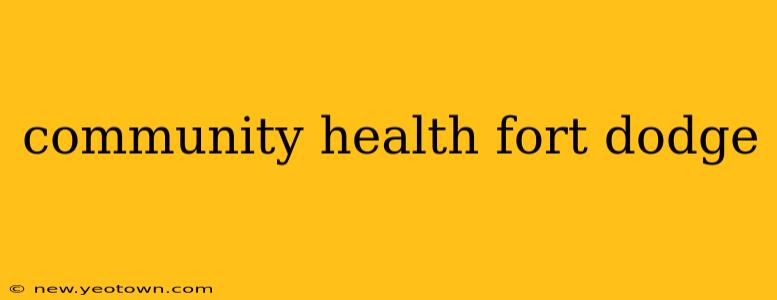 community health fort dodge