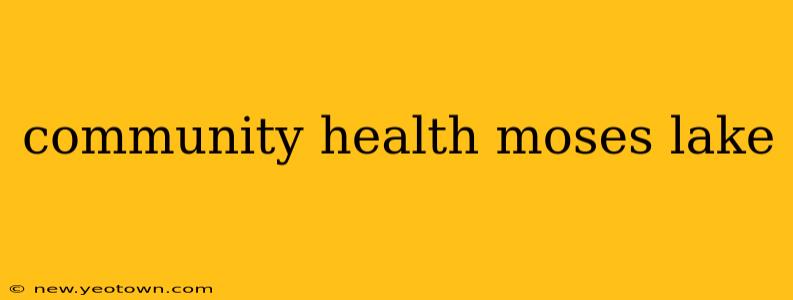 community health moses lake