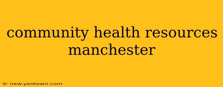 community health resources manchester