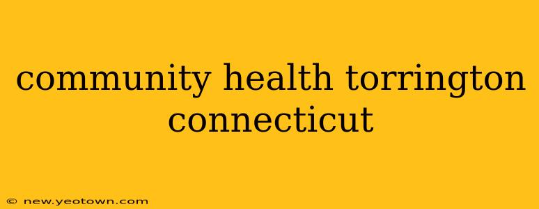 community health torrington connecticut