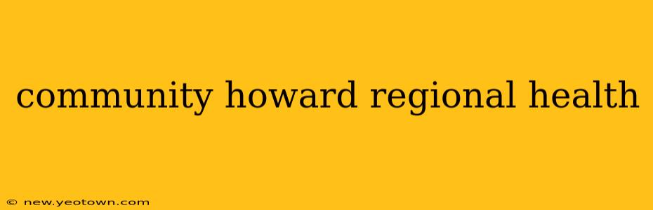 community howard regional health