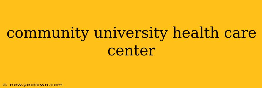 community university health care center