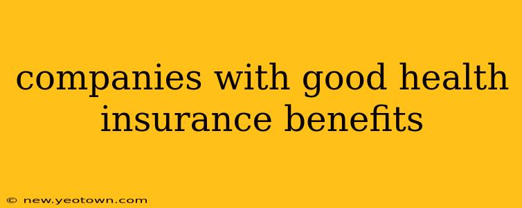 companies with good health insurance benefits