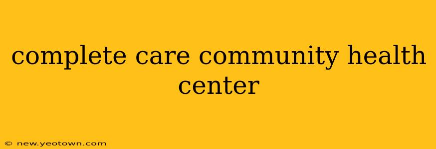 complete care community health center