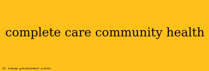 complete care community health